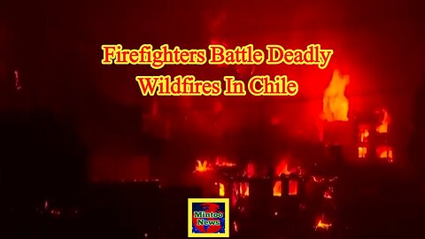Firefighters battle deadly wildfires in Chile