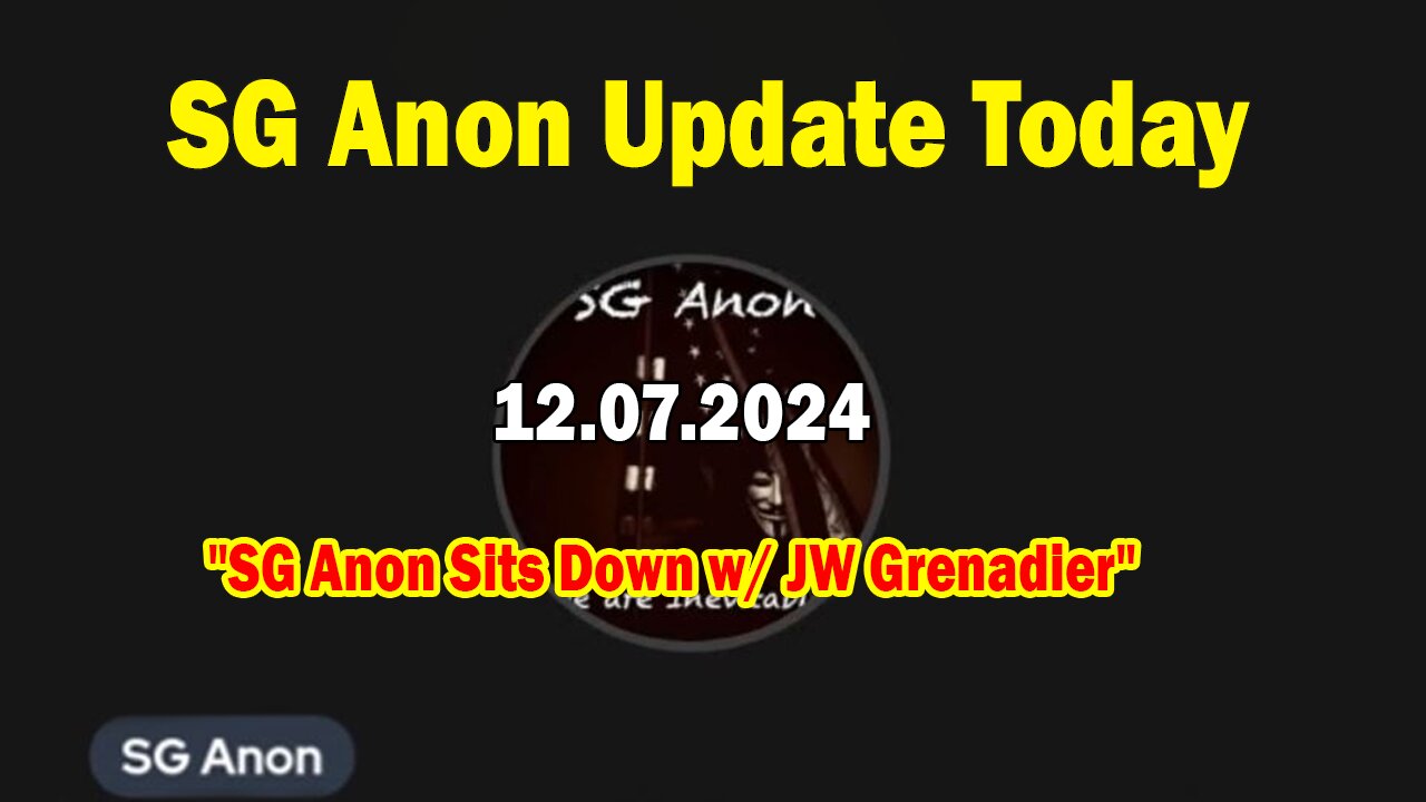 SG Anon Update Today 11.07.24: "SG Anon Sits Down w/ JW Grenadier"