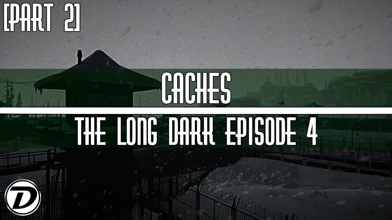 CACHES - THE LONG DARK: FURY, THEN SILENCE PLAYTHROUGH [PART 2]