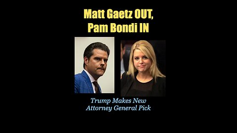 Gaetz OUT, Bondi IN