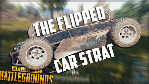 THE FLIPPED CAR STRAT - PUBG