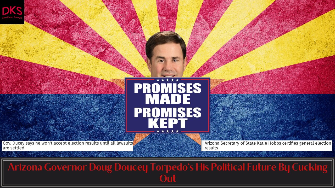 Arizona Governor Doug Doucey Torpedo's His Political Future By Cucking Out