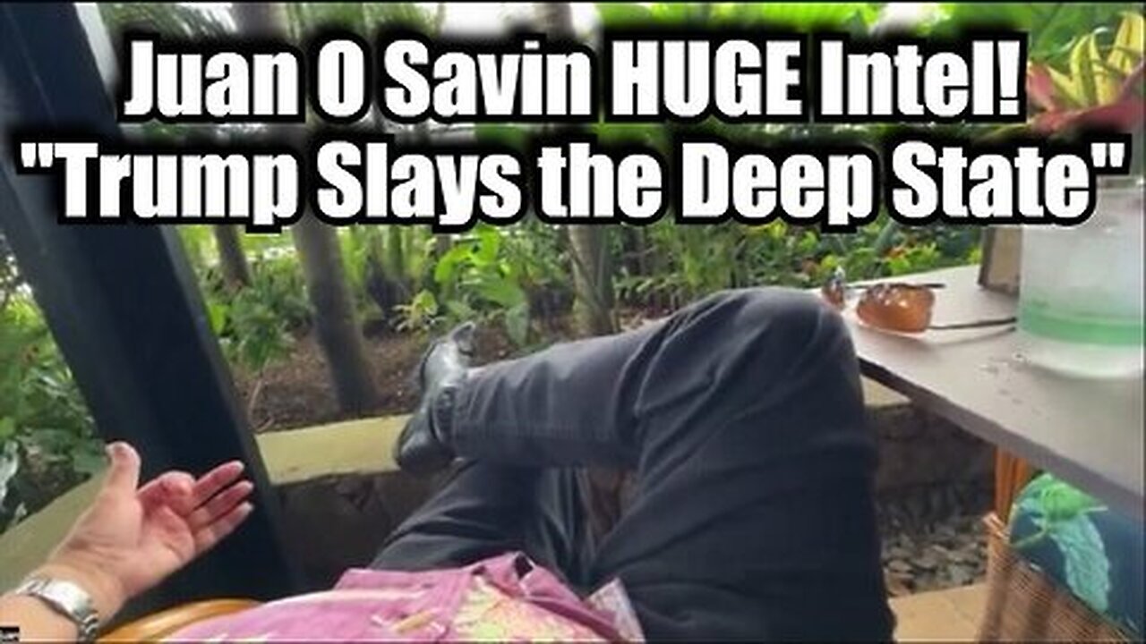 Juan O Savin HUGE Intel - Trump Slays The Deep State - Oct 17