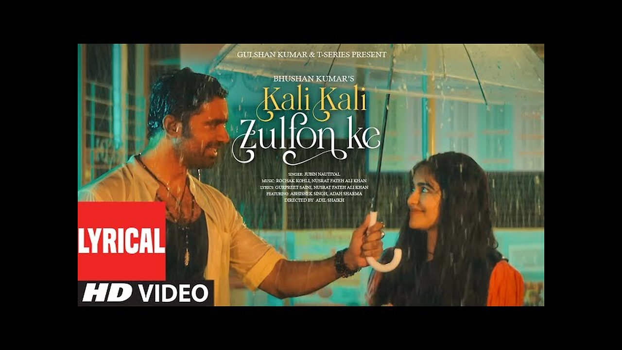 Kali_Kali_Zulfon_Ke__Lyrical___Abhishek_Singh,Adah_Sharma___Jubin_Nautiyal,Rochak_K,NFAK___Bhushan_K