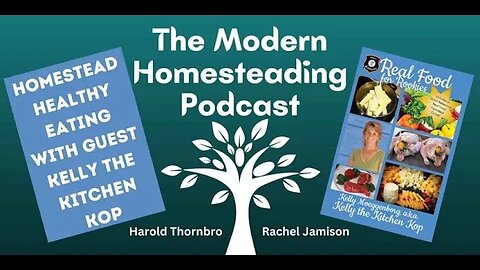 Homestead Healthy Eating With Guest Kelly The Kitchen Kop - Podcast Episode 178