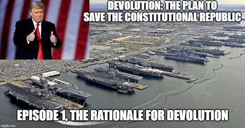 Devolution: How Trump is saving America, ep. 1, the rationale