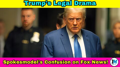 Trump's Legal Drama: Spokesmodel's Confusion on Fox News!