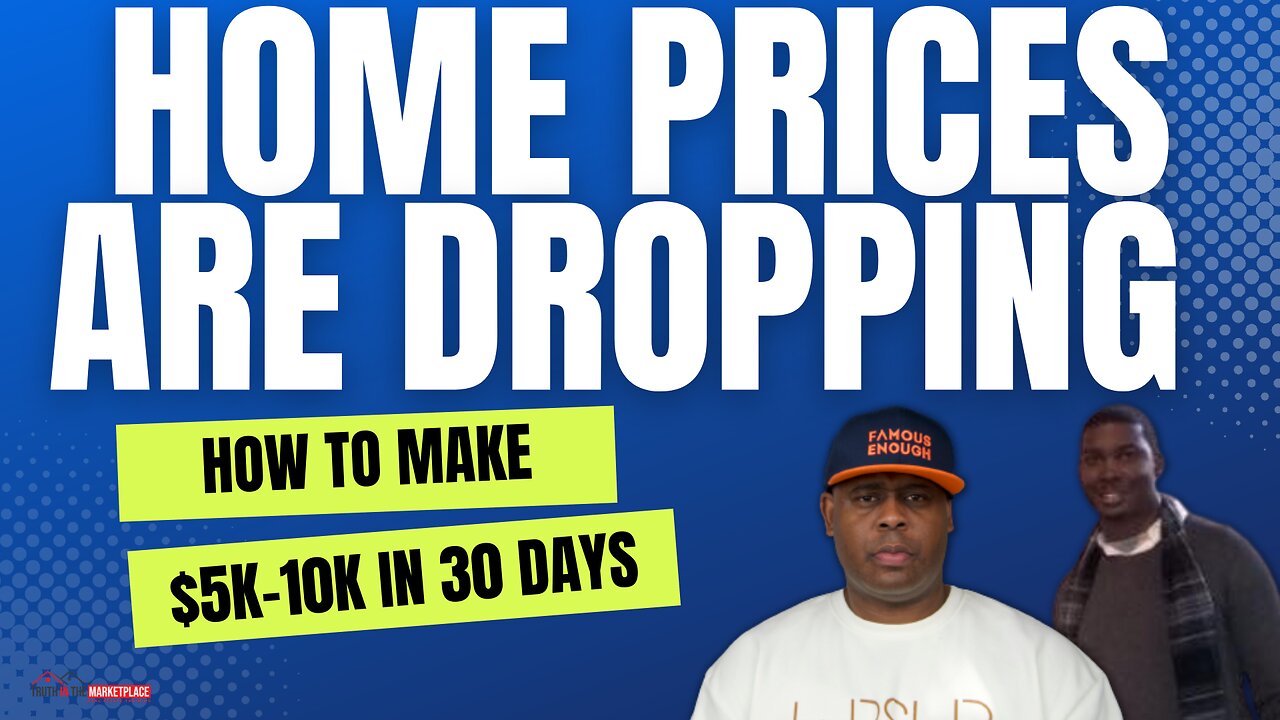 REAL ESTATE INVESTING: Home Prices Are Dropping & How To Make $5K - 10K in 30 Days