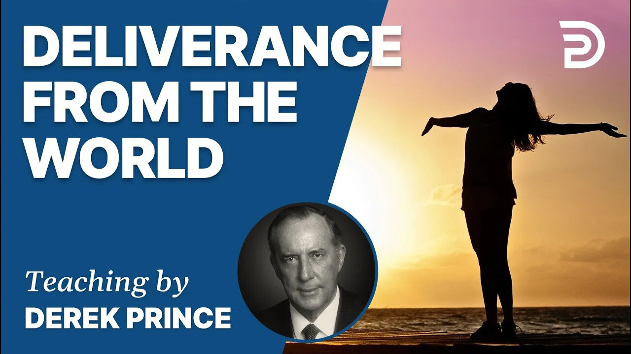 Atonement, Part 8 - Deliverance From the Flesh / Deliverance From the World - Derek Prince