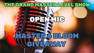 GRAND MASTER LEVEL OPEN MIC