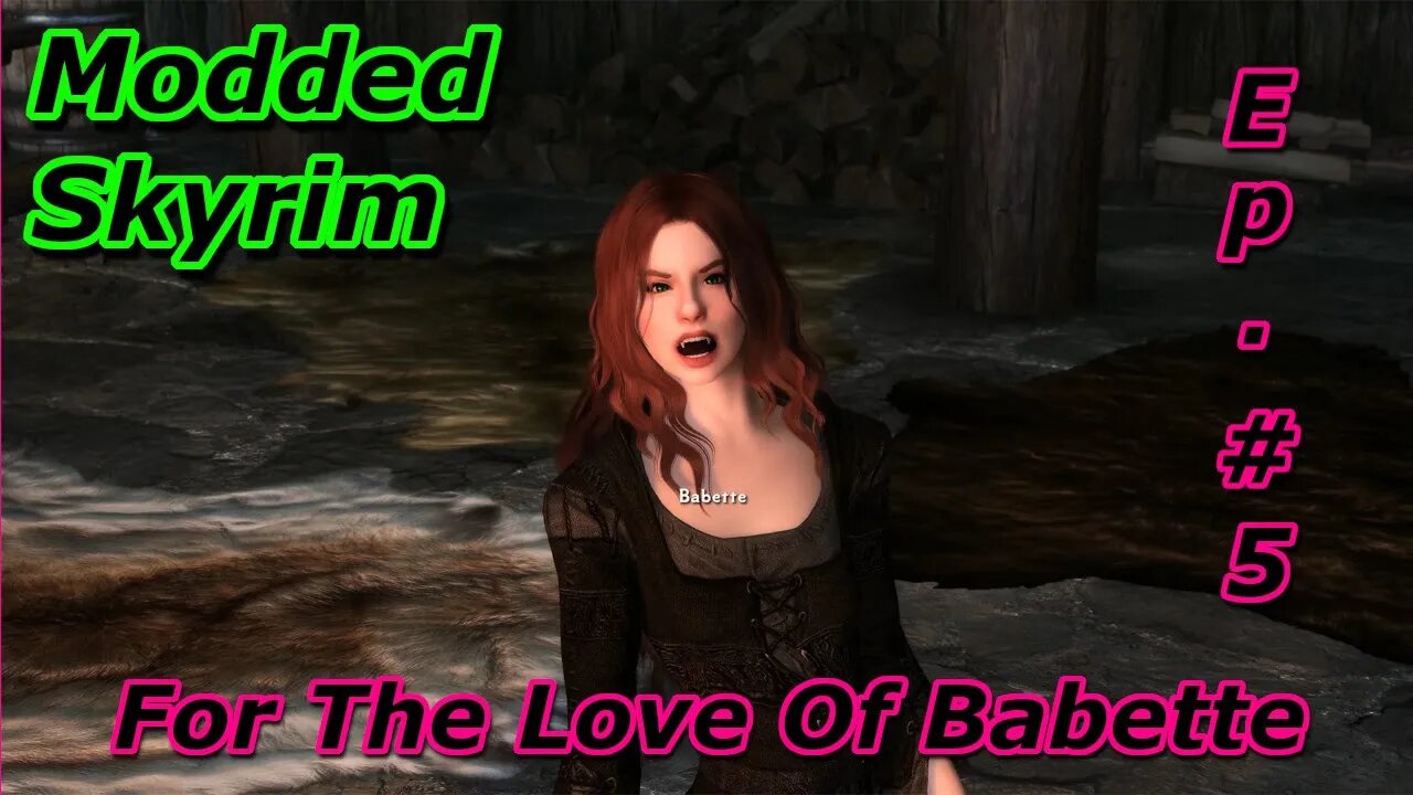 Modded Skyrim - For The Love Of Babette Blind Ep.5