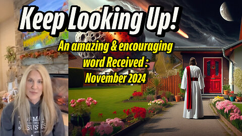 KEEP LOOKING UP - AN AMAZING & ENCOURAGING WORD