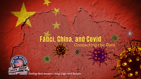 Fauci, China, and Covid ~ Connecting the Dots