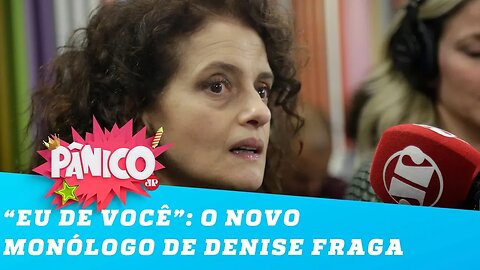 Denise Fraga fala sobre o novo monólogo 'Eu de você'