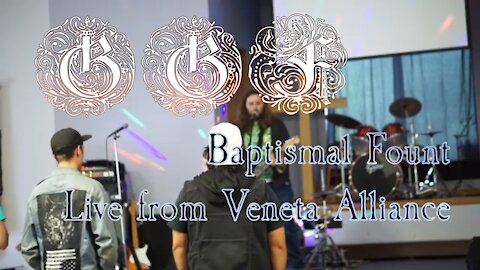 GGF - Baptismal Fount [Live at Veneta Alliance]