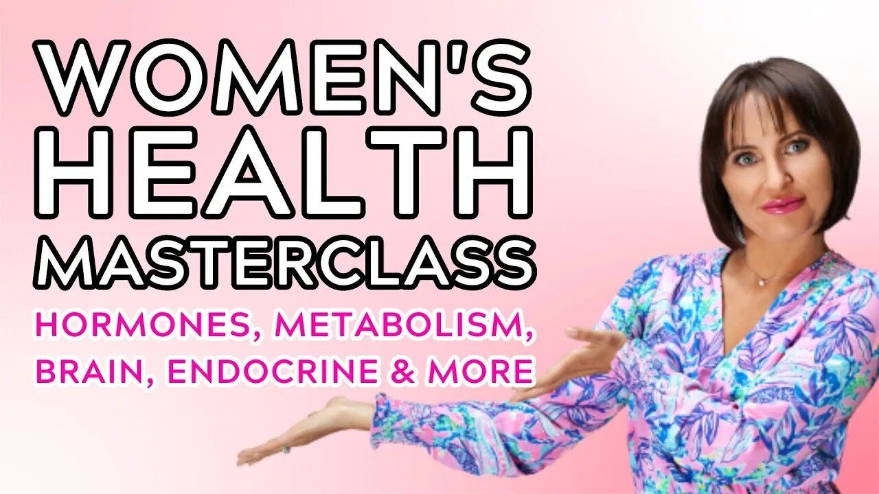 Hormones, Brain, Metabolism Health & More - Women's Health Masterclass 2023