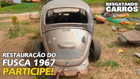 RESTAURAÇÃO DO FUSCA 1967: PARTICIPE! "Resgatando Carros"