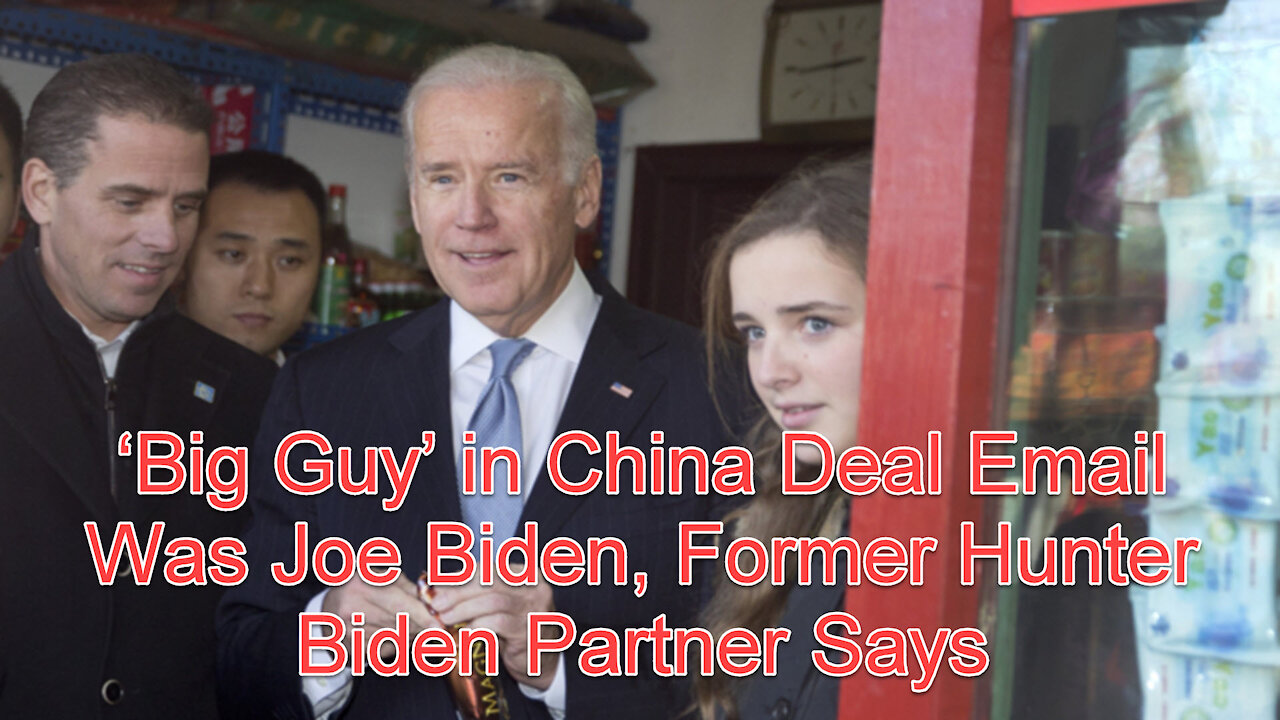 ‘Big Guy’ in China Deal Email Was Joe Biden, Former Hunter Biden Partner Says