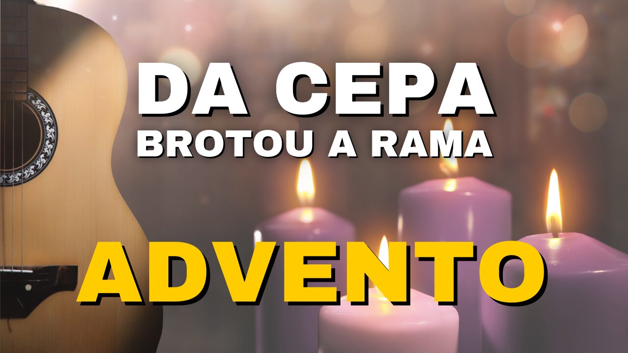 ADVENTO - DA CEPA BROTOU A RAMA | Como tocar no violão