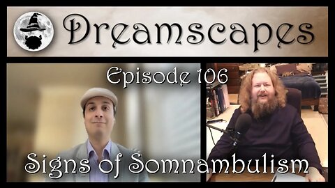 Dreamscapes Episode 106: Signs of Somnambulism