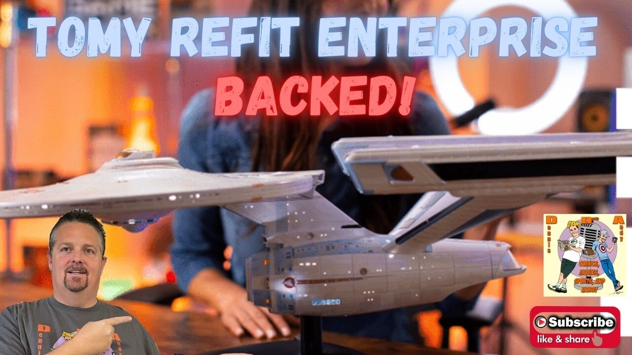 I backed the New Tomy 1:350 Scale Dicast U.S.S. Enterprise NCC 1701 Refit -- Plus update