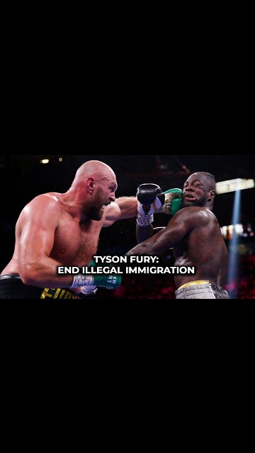 Tyson Fury: End illegal immigration