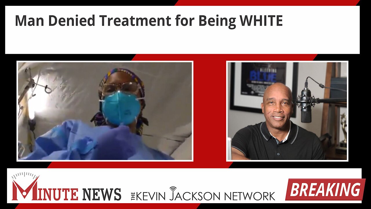 Man Denied Treatment for Being White - The Kevin Jackson Network