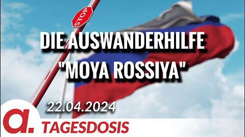 Die Auswanderhilfe "Moya Rossiya" | Von Tom J. Wellbrock