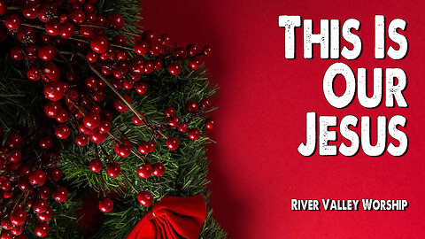 This is Our Jesus | River Valley Worship (feat. Moriah Christian) (Worship Lyric Video)