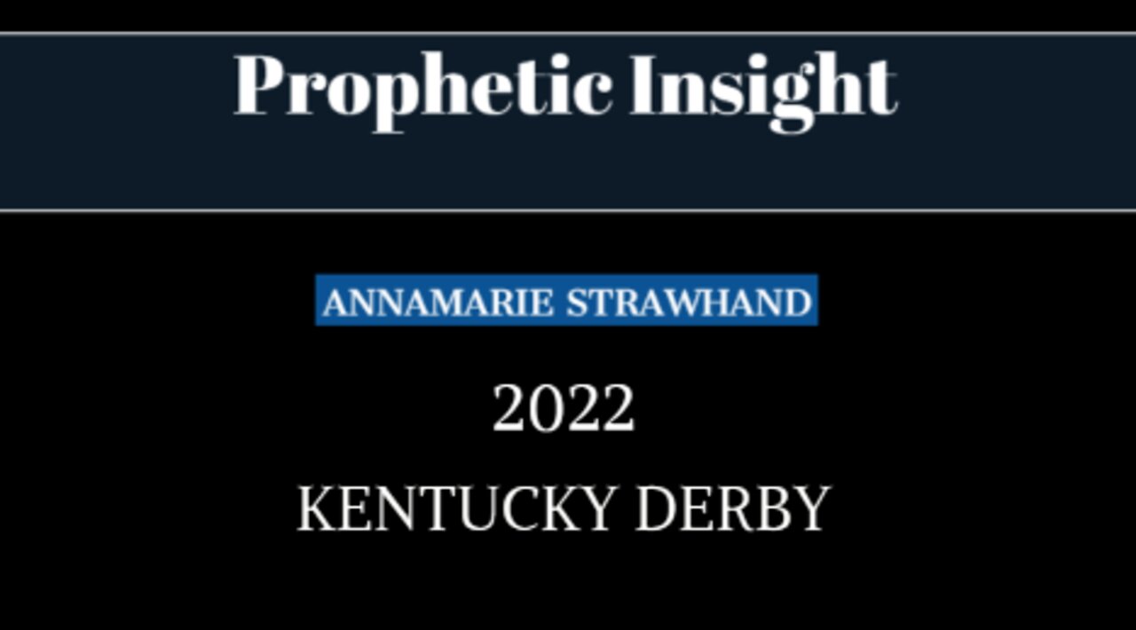 Prophetic Insight: 2022 Kentucky Derby - with Annamarie Strawhand. 5/09.2022