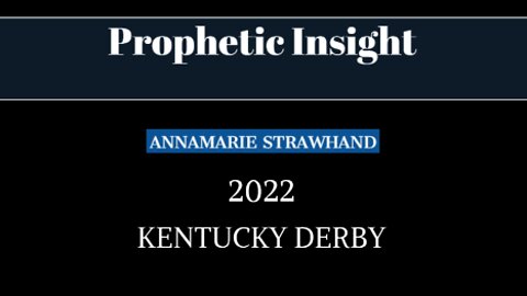 Prophetic Insight: 2022 Kentucky Derby - with Annamarie Strawhand. 5/09.2022