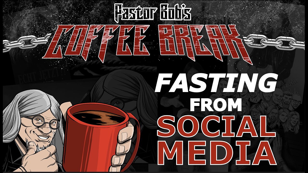 FASTING FROM SOCIAL MEDIA / Pastor Bob's Coffee Break