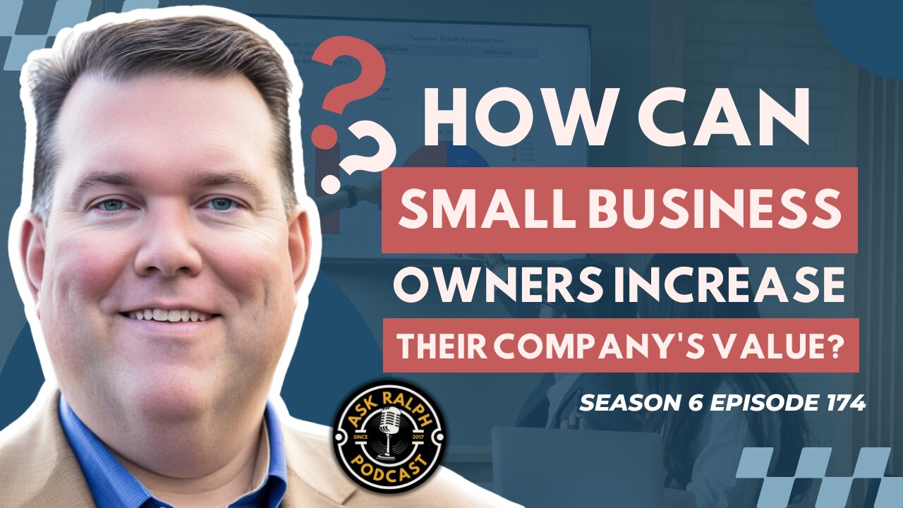 How Can Small Business Owners Increase Their Company's Value? | Ask Ralph Podcast