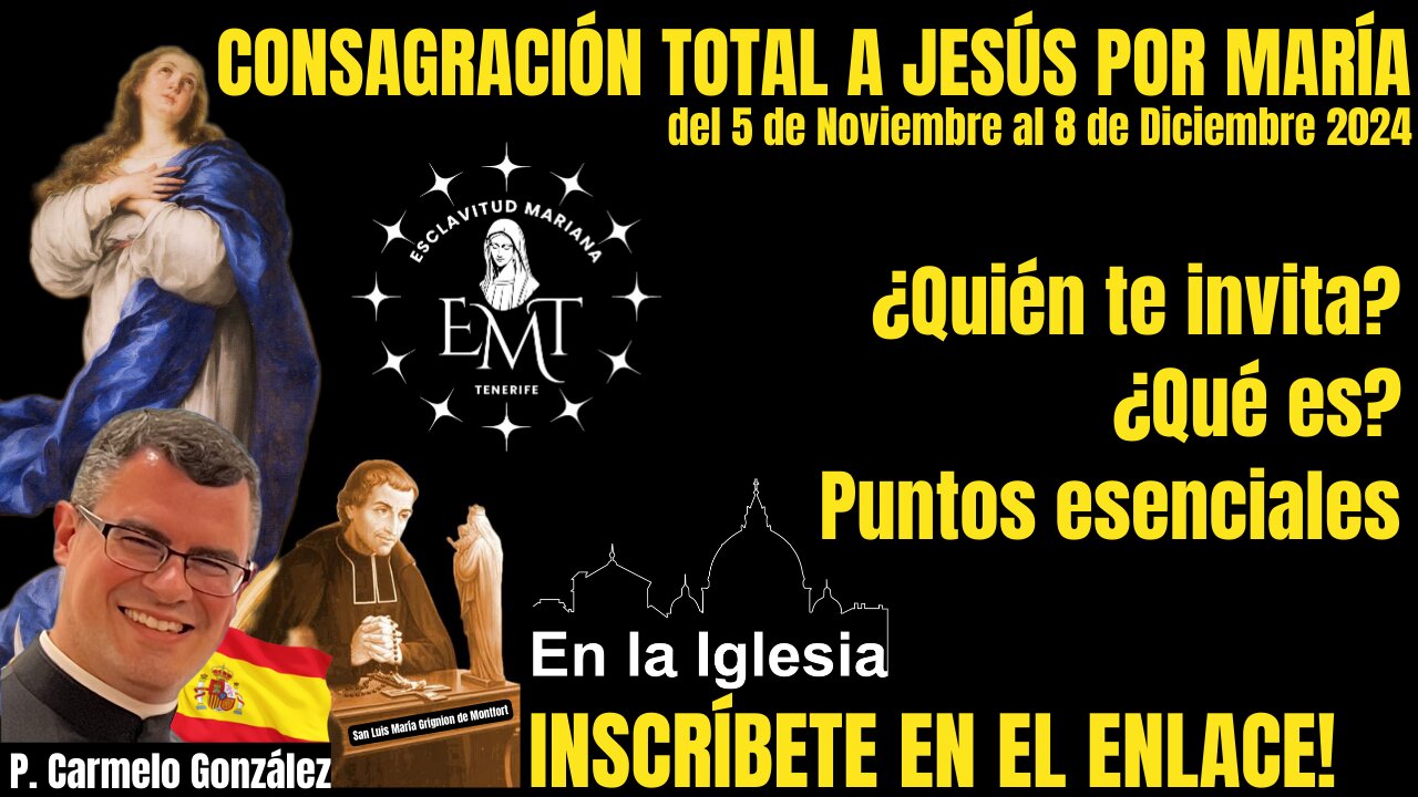 CONSAGRACIÓN TOTAL A JESÚS POR MARÍA. ¿QUIÉN TE INVITA/QUÉ ES? PUNTOS ESENCIALES P. CARMELO GONZÁLEZ