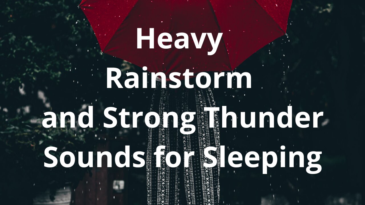 Heavy Rainstorm and Strong Thunder Sounds for Sleeping