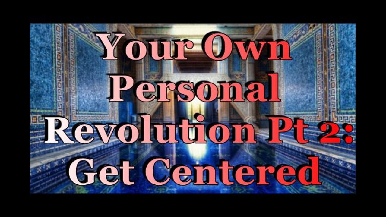 Your Own Personal Revolution Pt 2: Get Centred