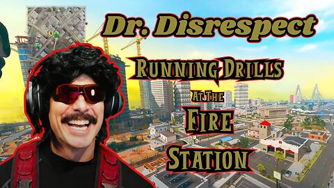 DrDisrespect Running Drills at the Fire Station.