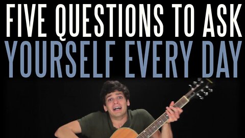 Five Questions to Ask Yourself Every Day