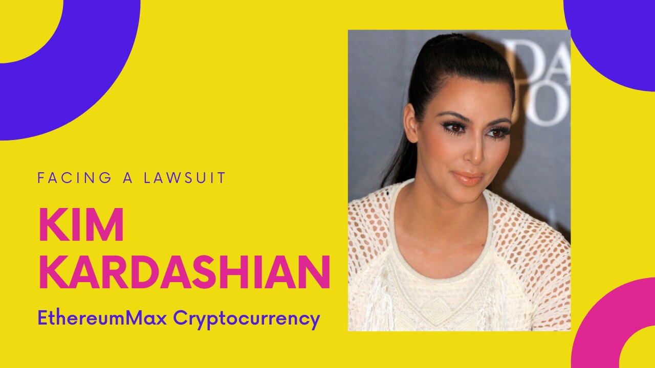 Kim Kardashian facing a lawsuit for promoting the EthereumMax cryptocurrency.