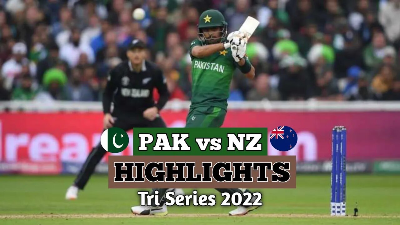 Pak vs NZ T20 Highlights 2022 | Pak vs NZ T20I 2022 Highlights | Pak vs NZ Tri Series 2022 Highlight