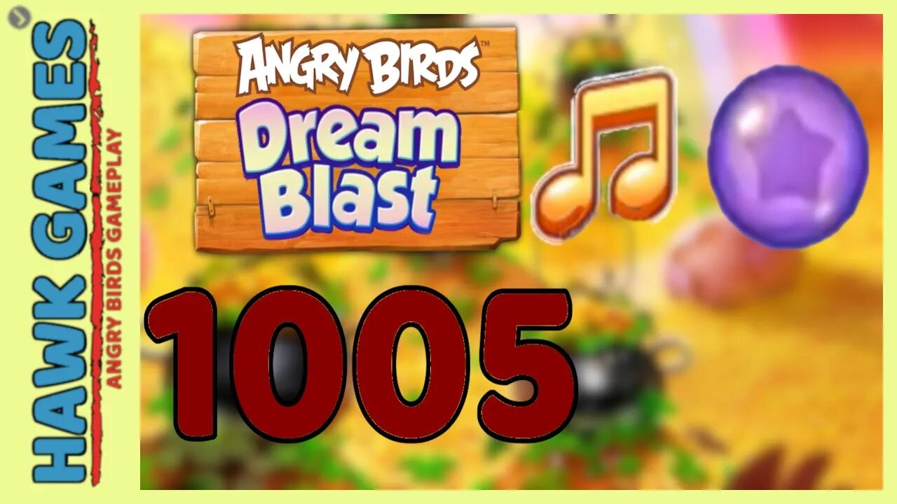 Angry Birds Blast Level 1005 Extreme - 3 Stars Walkthrough, No Boosters