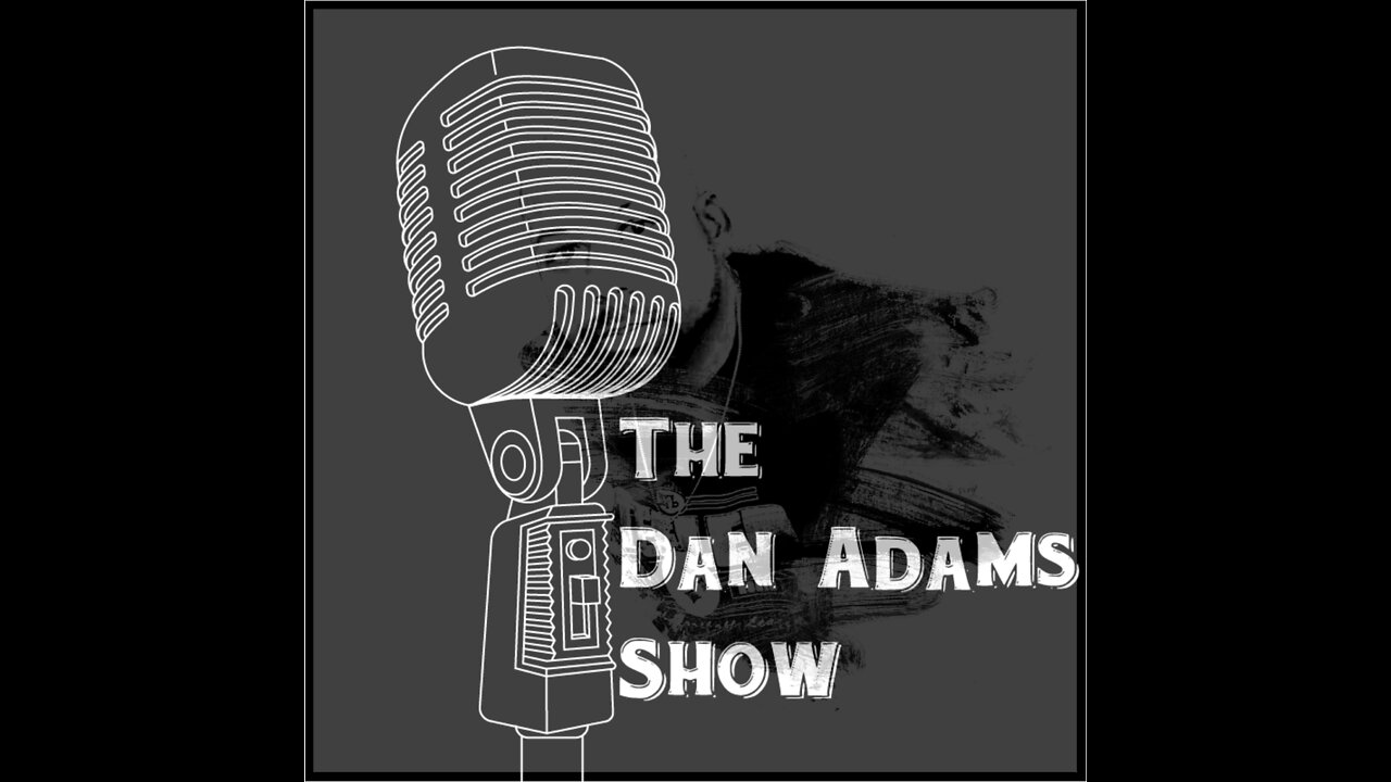 The Dan Adams Show: Episode 49