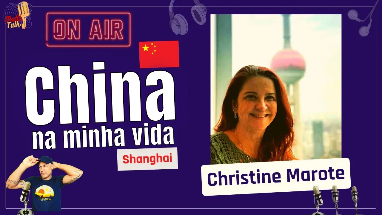 CHRISTINE MAROTE | China Na Minha Vida | Shanghai | MultiTalk Podcast #31