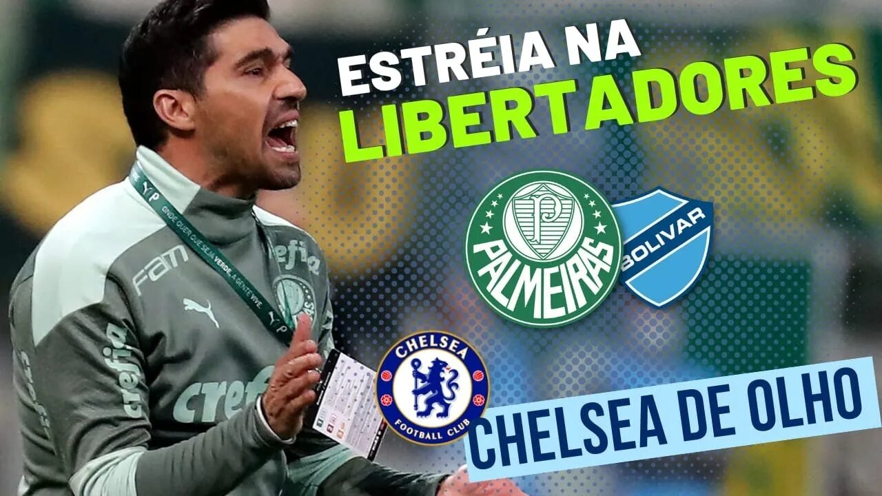 ESTREIA LIBERTADORES | TIME MISTO CONTRA BOLIVAR | CHELSEA DE OLHO NO ABEL