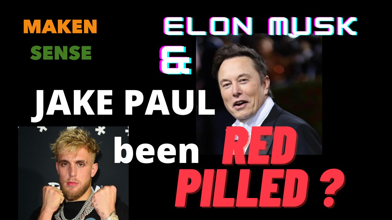 ELON MUSK, JAKE PAUL, RED PILLED?