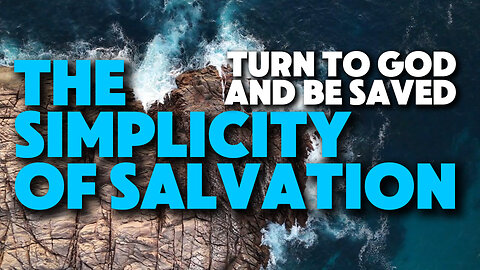 Turn to God and be Saved | The Simplicity of Salvation | There Is No Other | Feat. a Spurgeon Devo