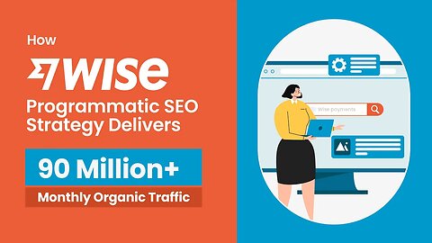 Wise's Programmatic SEO: A Blueprint for 90M Monthly Organic Traffic