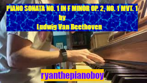 Piano Sonata No. 1 in F Minor Op. 2, No. 1 Mvt. 1 by Ludwig Van Beethoven; Performed by Ryan Sweeney