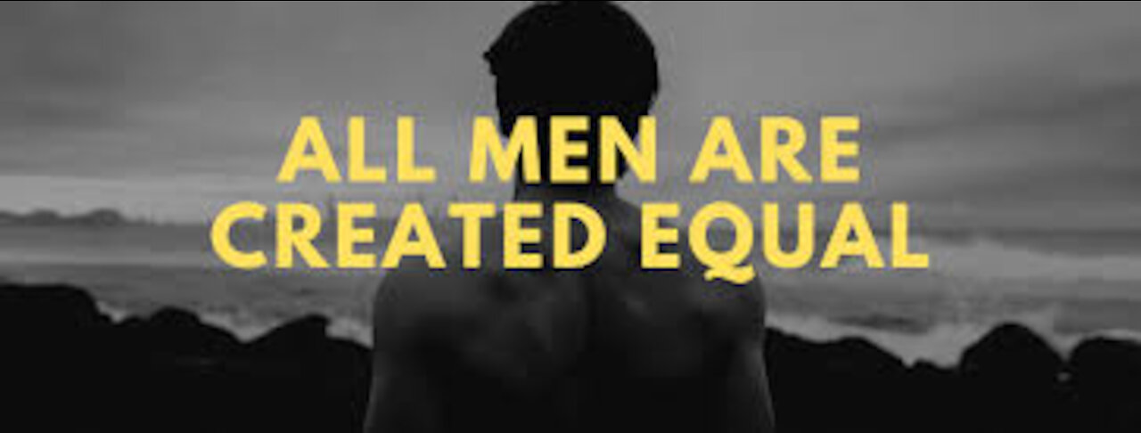 All Men Are Created Equal