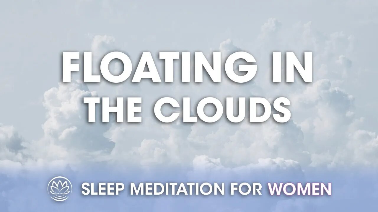 Floating in the Clouds // Sleep Meditation for Women